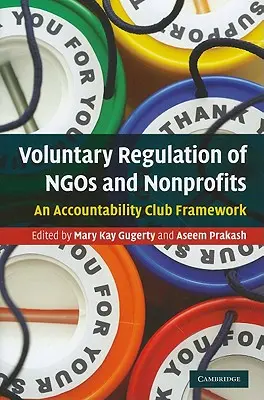 Dobrowolna regulacja organizacji pozarządowych i non-profit: Ramy klubu odpowiedzialności - Voluntary Regulation of Ngos and Nonprofits: An Accountability Club Framework