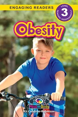 Otyłość: Zrozum swój umysł i ciało (Angażujący czytelnicy, poziom 3) - Obesity: Understand Your Mind and Body (Engaging Readers, Level 3)