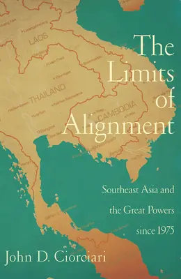 The Limits of Alignment: Azja Południowo-Wschodnia i wielkie mocarstwa od 1975 r. - The Limits of Alignment: Southeast Asia and the Great Powers since 1975