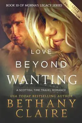 Love Beyond Wanting (Large Print Edition): Szkocki romans o podróżach w czasie - Love Beyond Wanting (Large Print Edition): A Scottish, Time Travel Romance