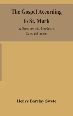 Ewangelia według świętego Marka: tekst grecki z uwagami wprowadzającymi i indeksami - The Gospel according to St. Mark: the Greek text with Introduction Notes and Indices