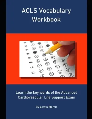 ACLS Vocabulary Workbook: Poznaj kluczowe słowa z egzaminu Advanced Cardiovascular Life Support - ACLS Vocabulary Workbook: Learn the key words of the Advanced Cardiovascular Life Support Exam