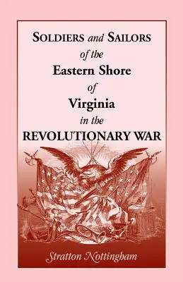 Żołnierze i marynarze wschodniego wybrzeża Wirginii w wojnie o niepodległość - Soldiers and Sailors of the Eastern Shore of Virginia in the Revolutionary War