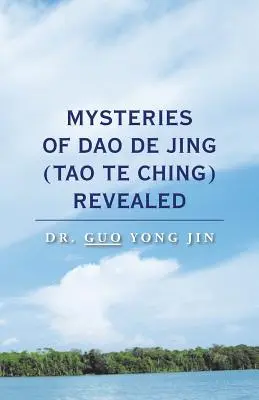 Tajemnice Tao De Jing (Tao Te Ching) ujawnione - Mysteries of Dao De Jing (Tao Te Ching) Revealed