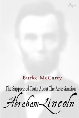 Zatajona prawda o zabójstwie Abrahama Lincolna - The Suppressed Truth About the Assassination of Abraham Lincoln