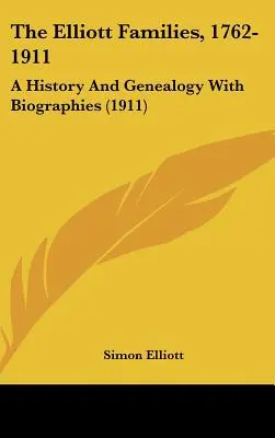 Rodziny Elliottów, 1762-1911: Historia i genealogia z biografiami (1911) - The Elliott Families, 1762-1911: A History And Genealogy With Biographies (1911)