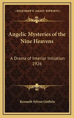 Anielskie tajemnice dziewięciu niebios: Dramat wewnętrznej inicjacji 1926 - Angelic Mysteries of the Nine Heavens: A Drama of Interior Initiation 1926