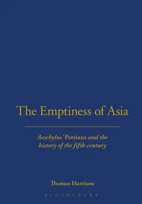 Pustka Azji: Persowie” Ajschylosa i historia V wieku - The Emptiness of Asia: Aeschylus' 'Persians' and the History of the Fifth Century