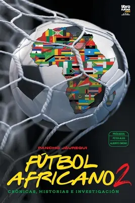 Ftbol africano II: Crnicas, historias e investigacin