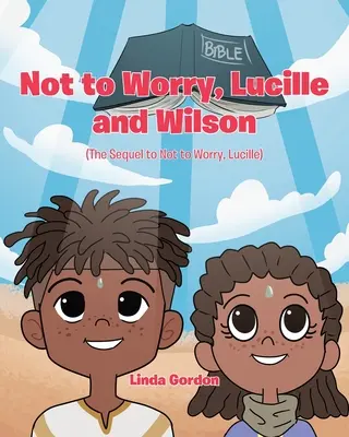 Nie martw się, Lucille i Wilson: (sequel Nie martw się, Lucille) - Not to Worry, Lucille and Wilson: (The Sequel to Not to Worry, Lucille)