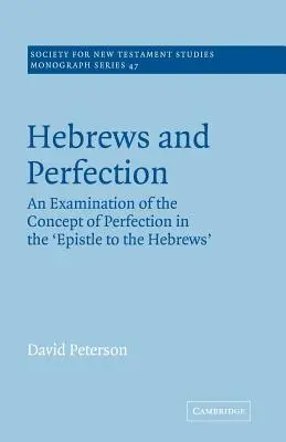 Hebrajczycy i doskonałość: Badanie koncepcji doskonałości w Liście do Hebrajczyków - Hebrews and Perfection: An Examination of the Concept of Perfection in the Epistle to the Hebrews