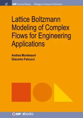 Modelowanie złożonych przepływów metodą Lattice'a Boltzmanna w zastosowaniach inżynieryjnych - Lattice Boltzmann Modeling of Complex Flows for Engineering Applications