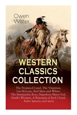 Kolekcja klasyki westernu: Ziemia obiecana, Wirgińczyk, Lin McLean, Czerwony i biały, Szef Jimmyjohn, Napoleon Shave-Tail, Kobieta Hanka - Western Classics Collection: The Promised Land, The Virginian, Lin McLean, Red Man and White, The Jimmyjohn Boss, Napoleon Shave-Tail, Hank's Woman