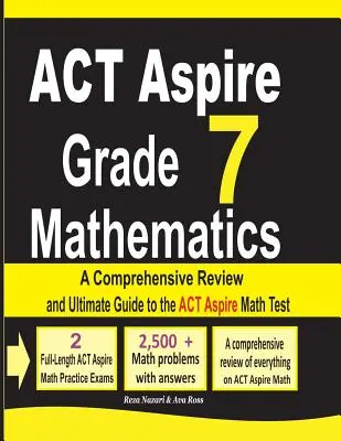 ACT Aspire Grade 7 Mathematics: Kompleksowy przegląd i ostateczny przewodnik po teście ACT Aspire Math - ACT Aspire Grade 7 Mathematics: A Comprehensive Review and Ultimate Guide to the ACT Aspire Math Test