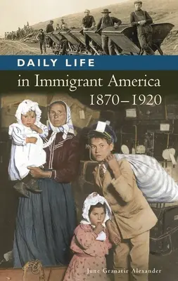 Życie codzienne w Ameryce imigrantów, 1870-1920 - Daily Life in Immigrant America, 1870-1920