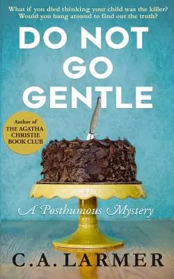 Do Not Go Gentle: Pośmiertna tajemnica - Do Not Go Gentle: A Posthumous Mystery