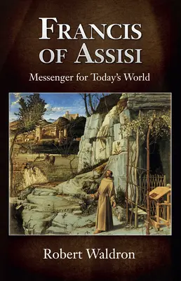 Franciszek z Asyżu, posłaniec dla dzisiejszego świata - Francis of Assisi, Messenger for Today's World