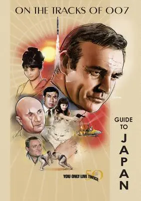 You Only Live Twice: Przewodnik po Japonii z okazji 50-lecia filmu - You Only Live Twice 50th Anniversary Guide to Japan