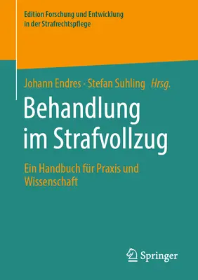 Behandlung Im Strafvollzug: Ein Handbuch für Praxis Und Wissenschaft - Behandlung Im Strafvollzug: Ein Handbuch Fr Praxis Und Wissenschaft