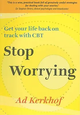 Przestań się martwić: Przywróć swoje życie na właściwe tory dzięki CBT - Stop Worrying: Get Your Life Back on Track with CBT