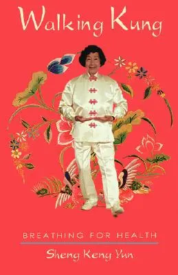 Walking Kung: Oddychanie dla zdrowia - Walking Kung: Breathing for Health