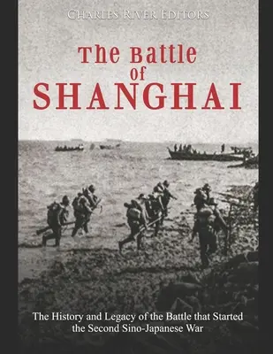 Bitwa o Szanghaj: Historia i dziedzictwo bitwy, która rozpoczęła drugą wojnę chińsko-japońską - The Battle of Shanghai: The History and Legacy of the Battle that Started the Second Sino-Japanese War