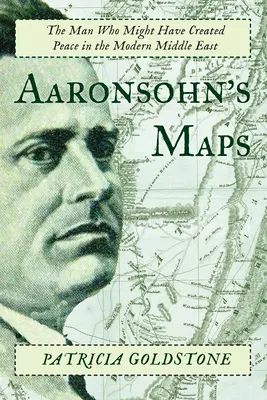 Mapy Aaronsohna: Człowiek, który mógł stworzyć pokój na współczesnym Bliskim Wschodzie - Aaronsohn's Maps: The Man Who Might Have Created Peace in the Modern Middle East