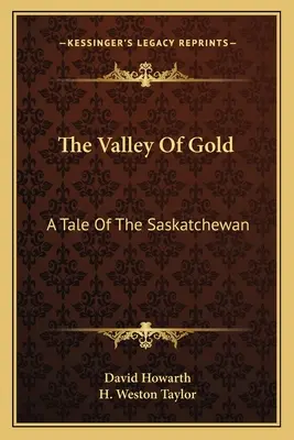 Dolina złota: Opowieść o Saskatchewan - The Valley Of Gold: A Tale Of The Saskatchewan