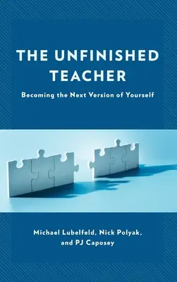 Niedokończony nauczyciel: Stawanie się kolejną wersją samego siebie - The Unfinished Teacher: Becoming the Next Version of Yourself