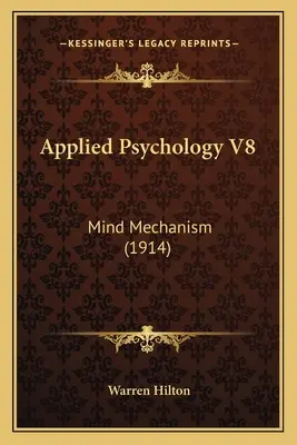 Psychologia stosowana V8: Mechanizm umysłu (1914) - Applied Psychology V8: Mind Mechanism (1914)