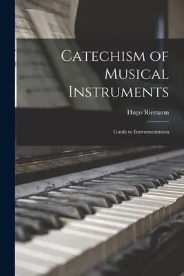 Katechizm instrumentów muzycznych; Przewodnik po instrumentacji - Catechism of Musical Instruments; Guide to Instrumentation
