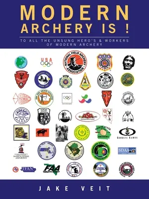 Nowoczesne łucznictwo to gra umysłowa (poprawiona): Wszystkim niedocenionym bohaterom i pracownikom nowoczesnego łucznictwa - MODERN ARCHERY IS A Mind Game (revised): To All the Unsung Hero's & Workers of Modern Archery