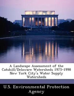 Ocena krajobrazu zlewni Catskill/Delaware w latach 1975-1998 Zlewnie zaopatrzenia w wodę w Nowym Jorku - A Landscape Assessment of the Catskill/Delaware Watersheds 1975-1998 New York City's Water Supply Watersheds