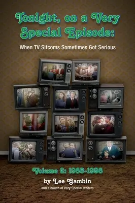 Tonight, On A Very Special Episode When TV Sitcoms Sometimes Got Serious Volume 2 (twarda oprawa): 1986-1998: 1957-1985 - Tonight, On A Very Special Episode When TV Sitcoms Sometimes Got Serious Volume 2 (hardback): 1986-1998: 1957-1985