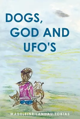 Psy, Bóg i UFO - Dogs, God and UFOs