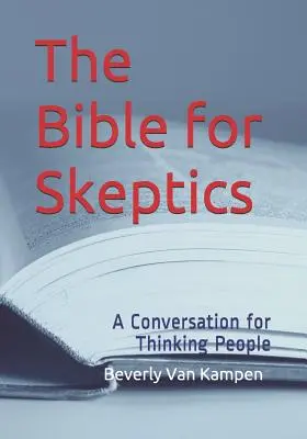 Biblia dla sceptyków: Rozmowa dla myślących ludzi - The Bible for Skeptics: A Conversation for Thinking People