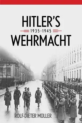 Wehrmacht Hitlera, 1935-1945 - Hitler's Wehrmacht, 1935-1945