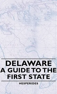 Delaware - przewodnik po pierwszym stanie USA - Delaware - A Guide to the First State