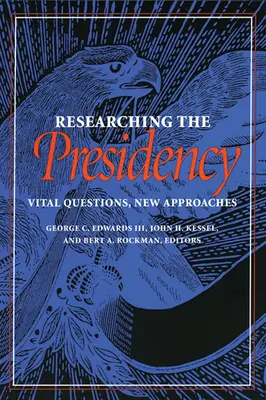 Researching the Presidency: Istotne pytania, nowe podejścia - Researching the Presidency: Vital Questions, New Approaches