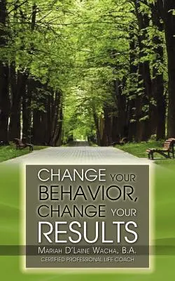 Zmień swoje zachowanie, zmień swoje wyniki - Change Your Behavior, Change Your Results