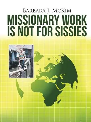 Praca misyjna nie jest dla mięczaków - Missionary Work Is Not for Sissies
