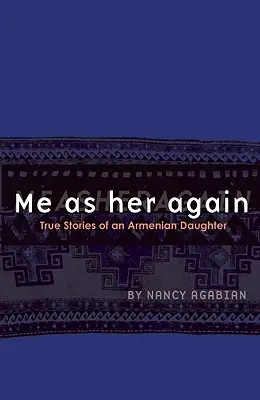 Znowu ja: Prawdziwe historie ormiańskiej córki - Me as Her Again: True Stories of an Armenian Daughter