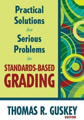 Praktyczne rozwiązania poważnych problemów w ocenianiu opartym na standardach - Practical Solutions for Serious Problems in Standards-Based Grading