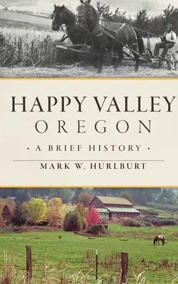 Happy Valley w stanie Oregon: Krótka historia - Happy Valley, Oregon: A Brief History