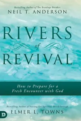 Rzeki przebudzenia: jak przygotować się na świeże spotkanie z Bogiem - Rivers of Revival: How to Prepare for a Fresh Encounter with God