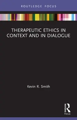 Etyka terapeutyczna w kontekście i w dialogu - Therapeutic Ethics in Context and in Dialogue