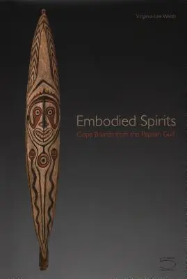 Ucieleśnione duchy: Tablice Gope z Zatoki Papuaskiej - Embodied Spirits: Gope Boards from the Papuan Gulf