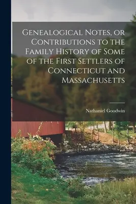 Notatki genealogiczne, czyli wkład w historię rodzinną niektórych pierwszych osadników z Connecticut i Massachusetts - Genealogical Notes, or Contributions to the Family History of Some of the First Settlers of Connecticut and Massachusetts