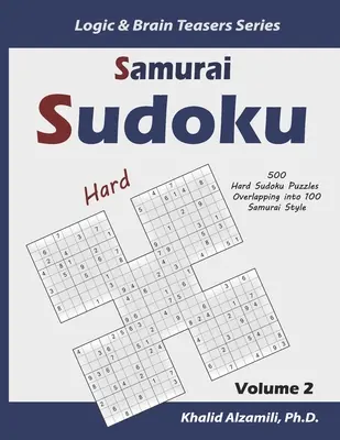 Samurai Sudoku: 500 trudnych łamigłówek Sudoku nakładających się na 100 w stylu samurajskim - Samurai Sudoku: 500 Hard Sudoku Puzzles Overlapping into 100 Samurai Style