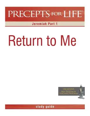 Przewodnik do studiowania przykazań życiowych: Wróć do mnie (Jeremiasz, część 1) - Precepts for Life Study Guide: Return to Me (Jeremiah Part 1)